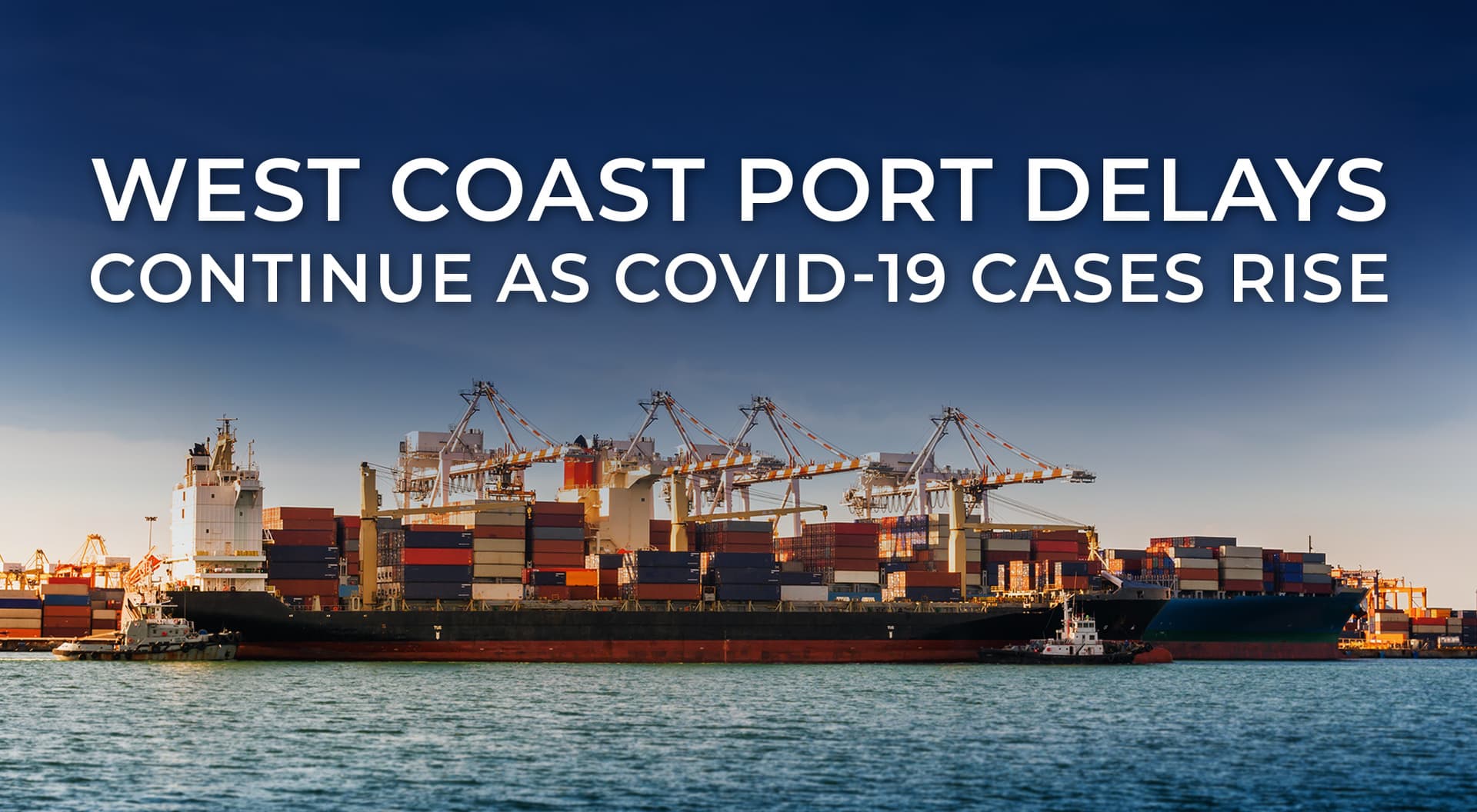 West Coast Port Delays Continue as COVID-19 Cases Rise