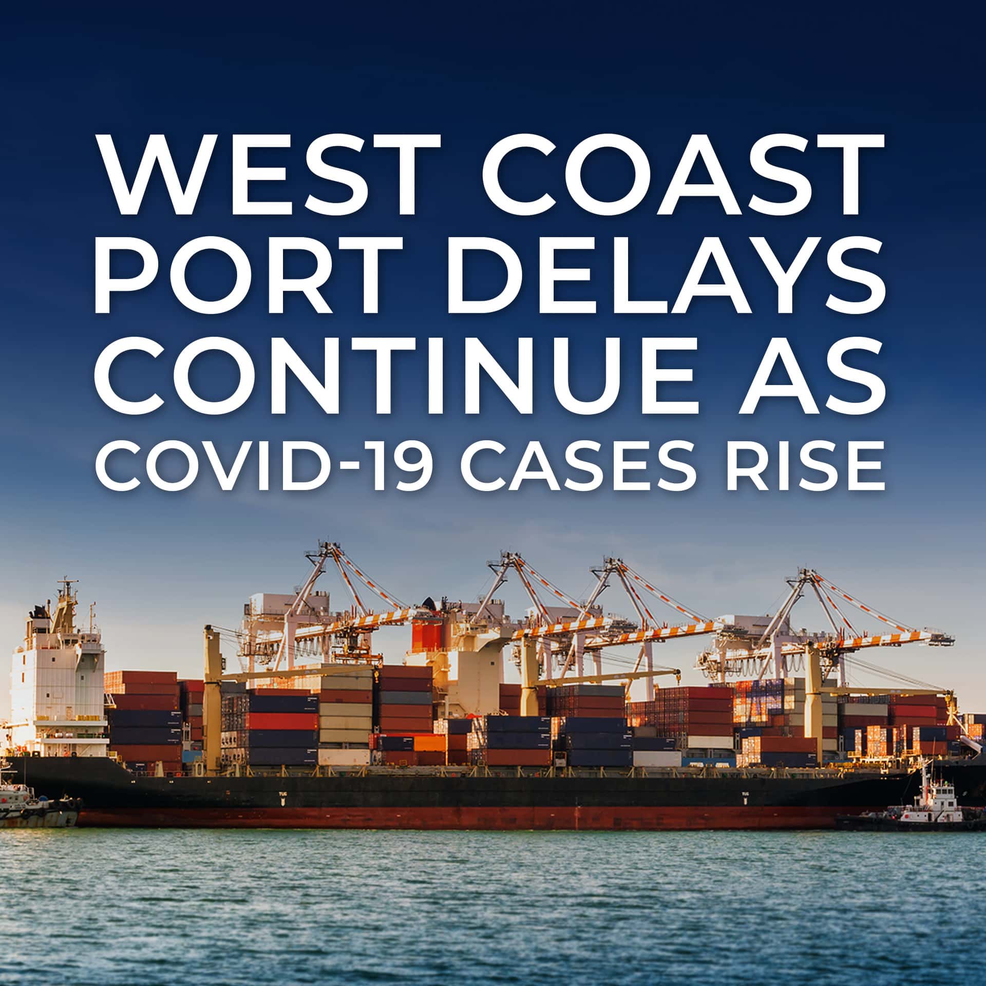 West Coast Port Delays Continue as Covid-19 Cases Rise