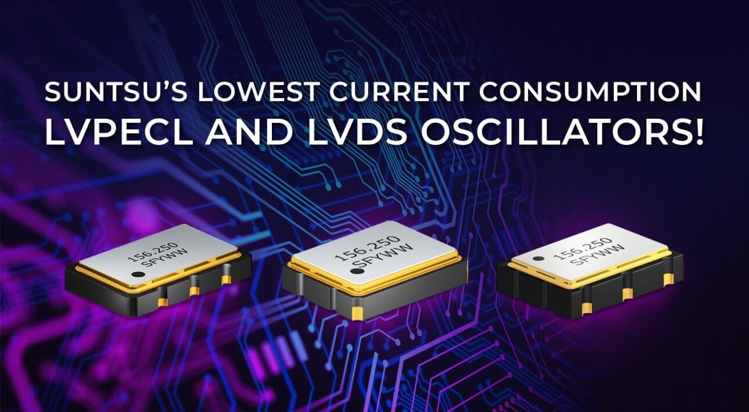 Suntsu Lowest Current Consumption LVPECL & LVDS Oscillators