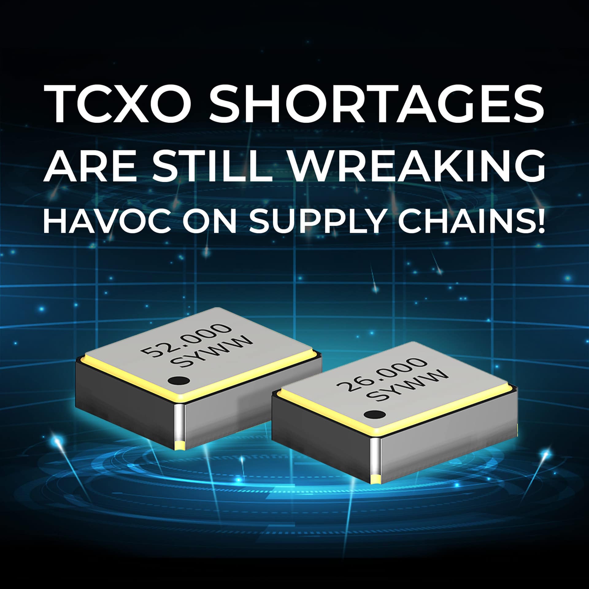 Suntsu TCXO Shortages Are Still Wreaking Havoc on Supply Chains!