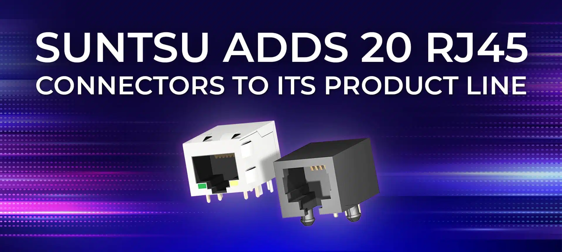 Suntsu Adds 20 RJ45 Connectors to Its Product Line