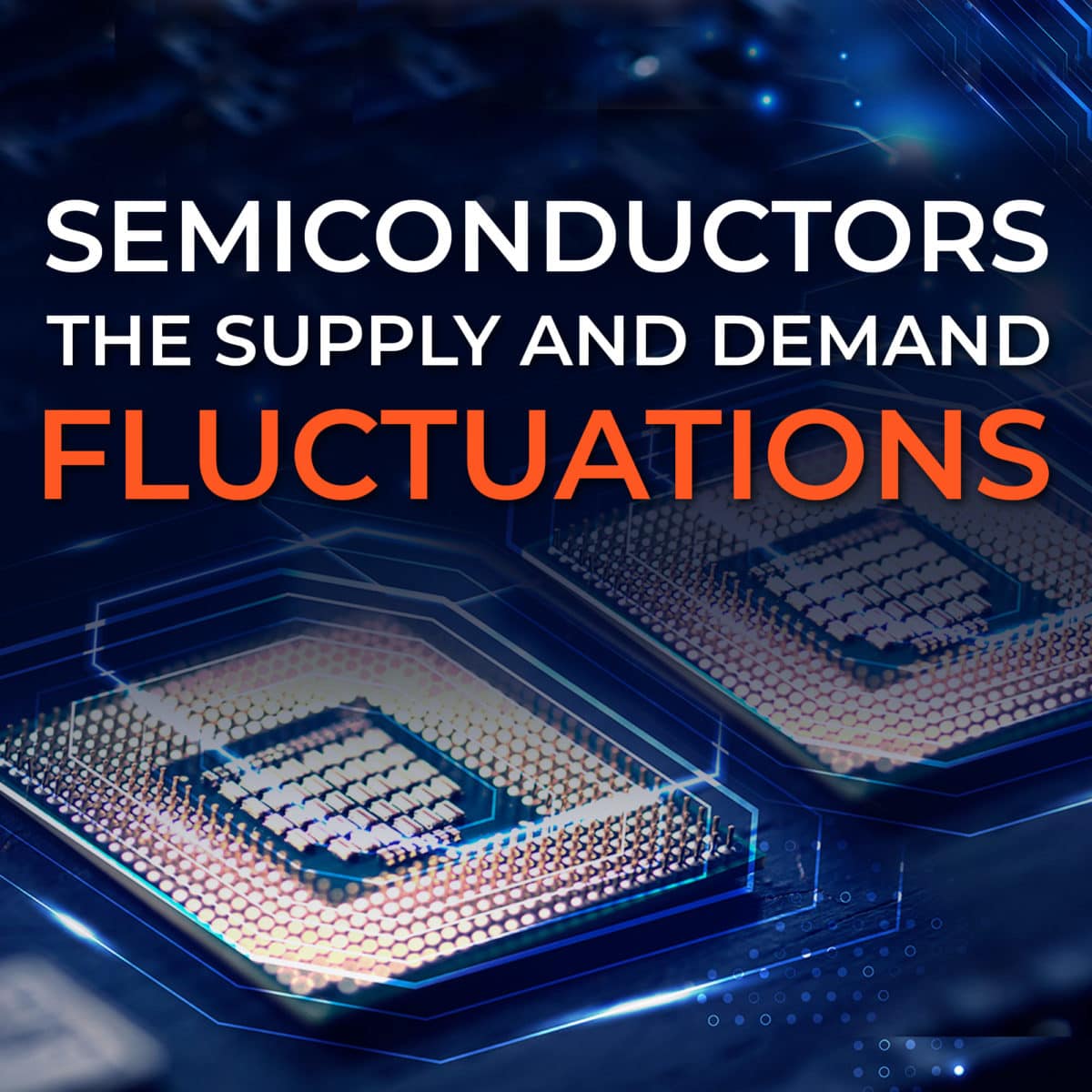 Semiconductors: The Supply and Demand Fluctuations