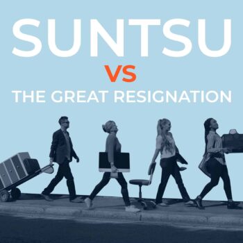 Suntsu VS The Great Resignation: What We Do Differently.