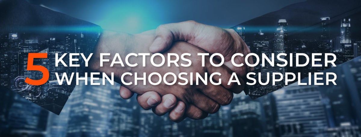 5 Key Factors To Consider When Choosing A Supplier | Suntsu