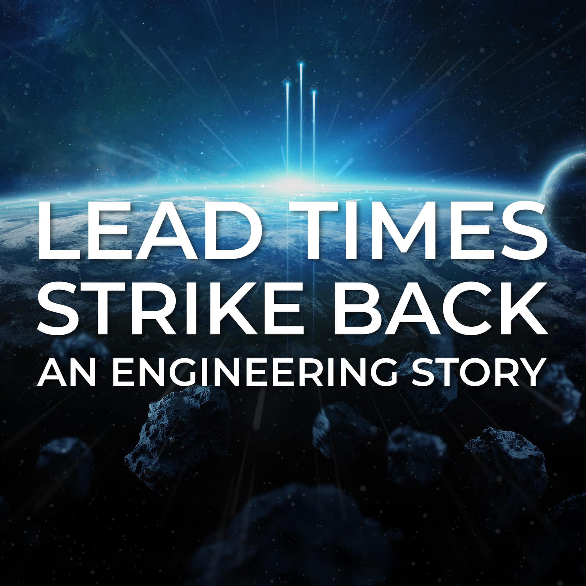 Lead Times Strike Back – An Engineering Story