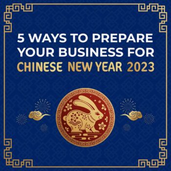 5 Ways to Prepare Your Business for Chinese New Year 2023