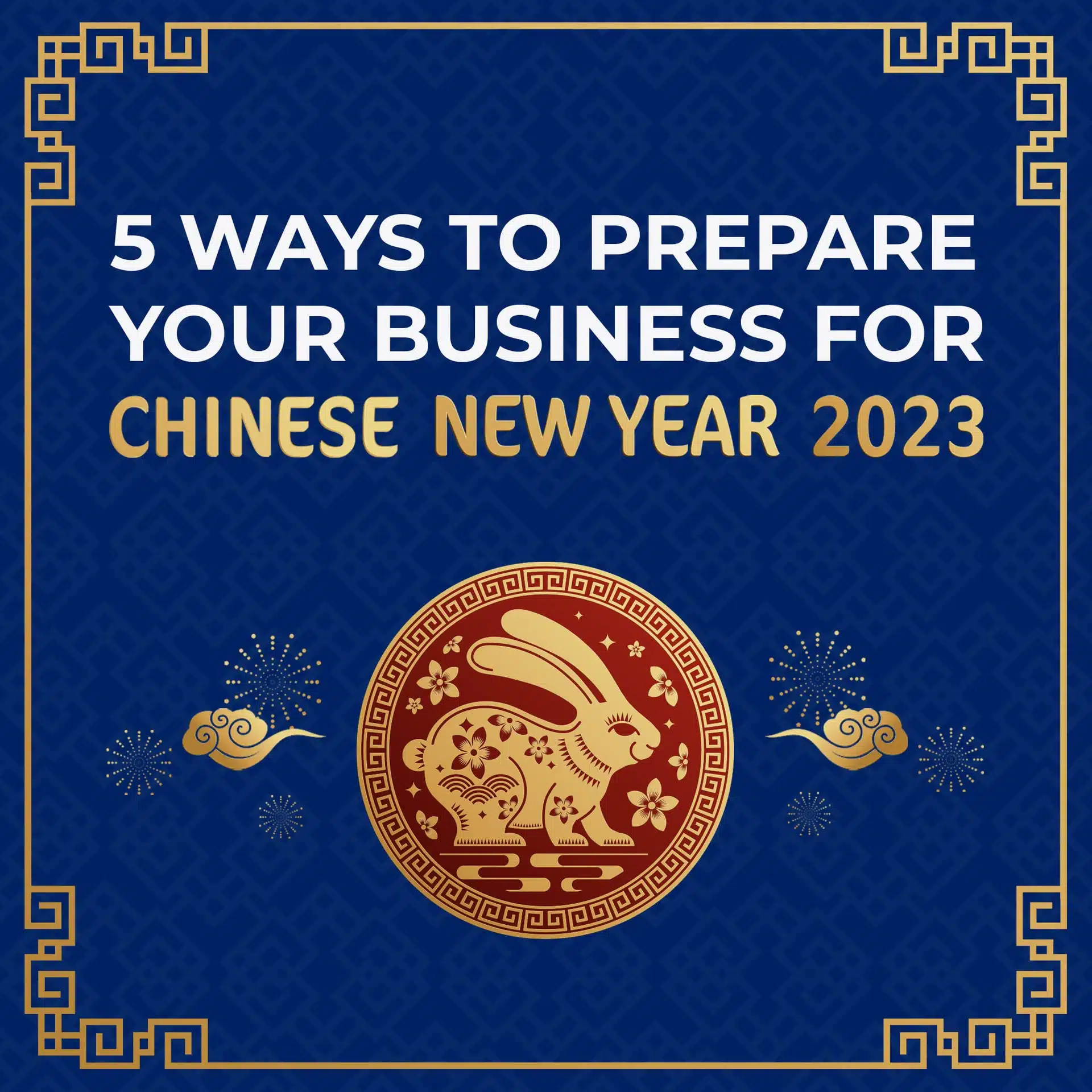 5 Ways to Prepare Your Business for Chinese New Year 2023