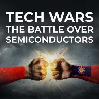 Tech Wars: The Battle Over Semiconductors