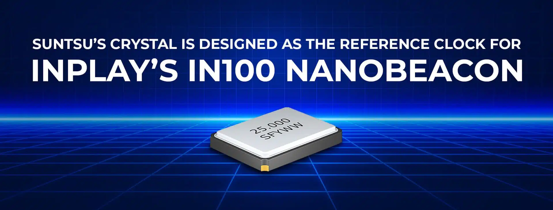 Suntsu’s Crystal Is Designed as the Reference Clock for InPlay’s IN100 NanoBeacon