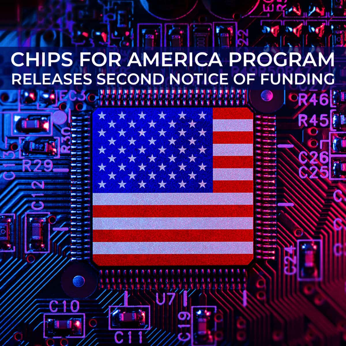 The CHIPS Program Is Progressing with More Funding Opportunities