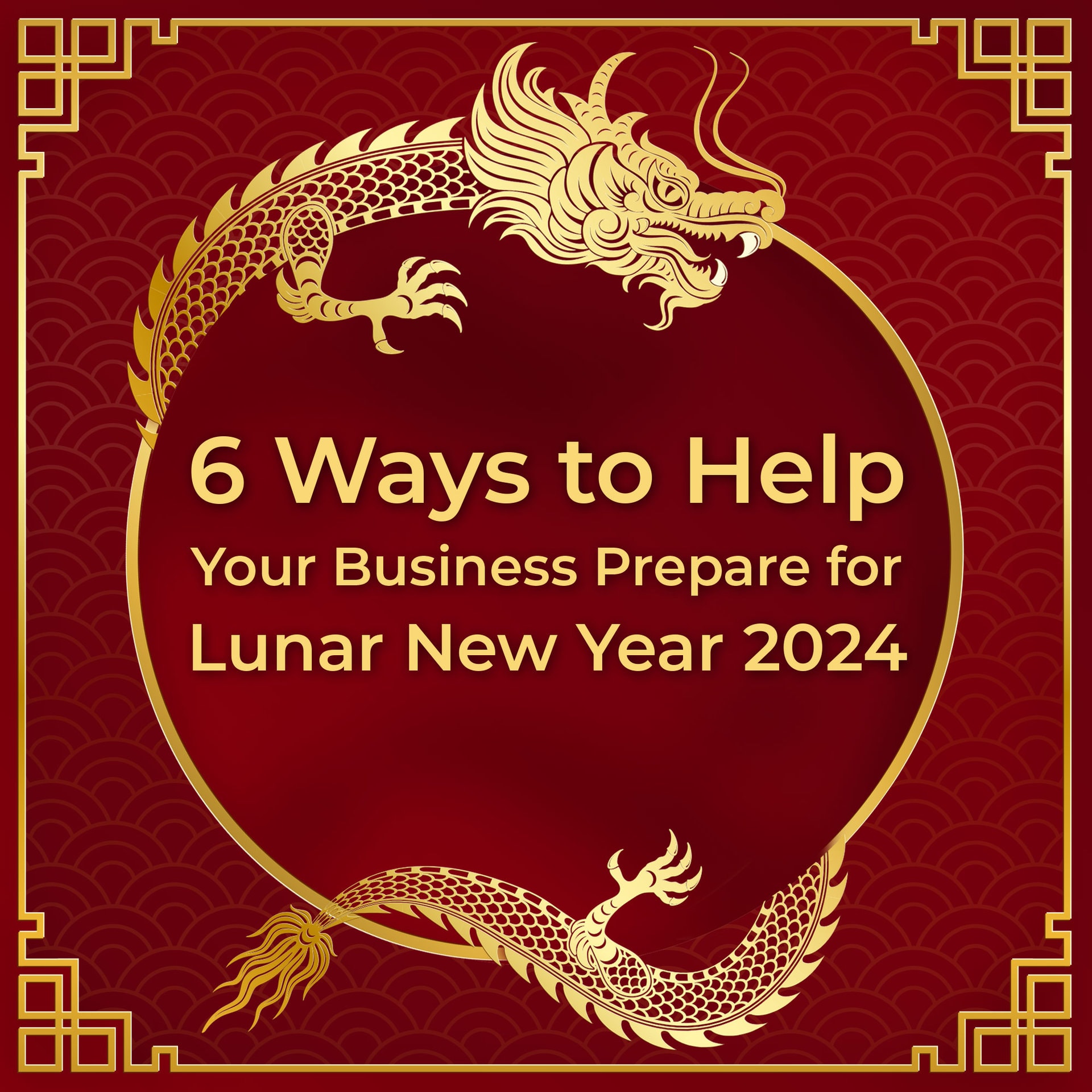 6 Ways to Help Your Business Prepare for Lunar New Year 2024