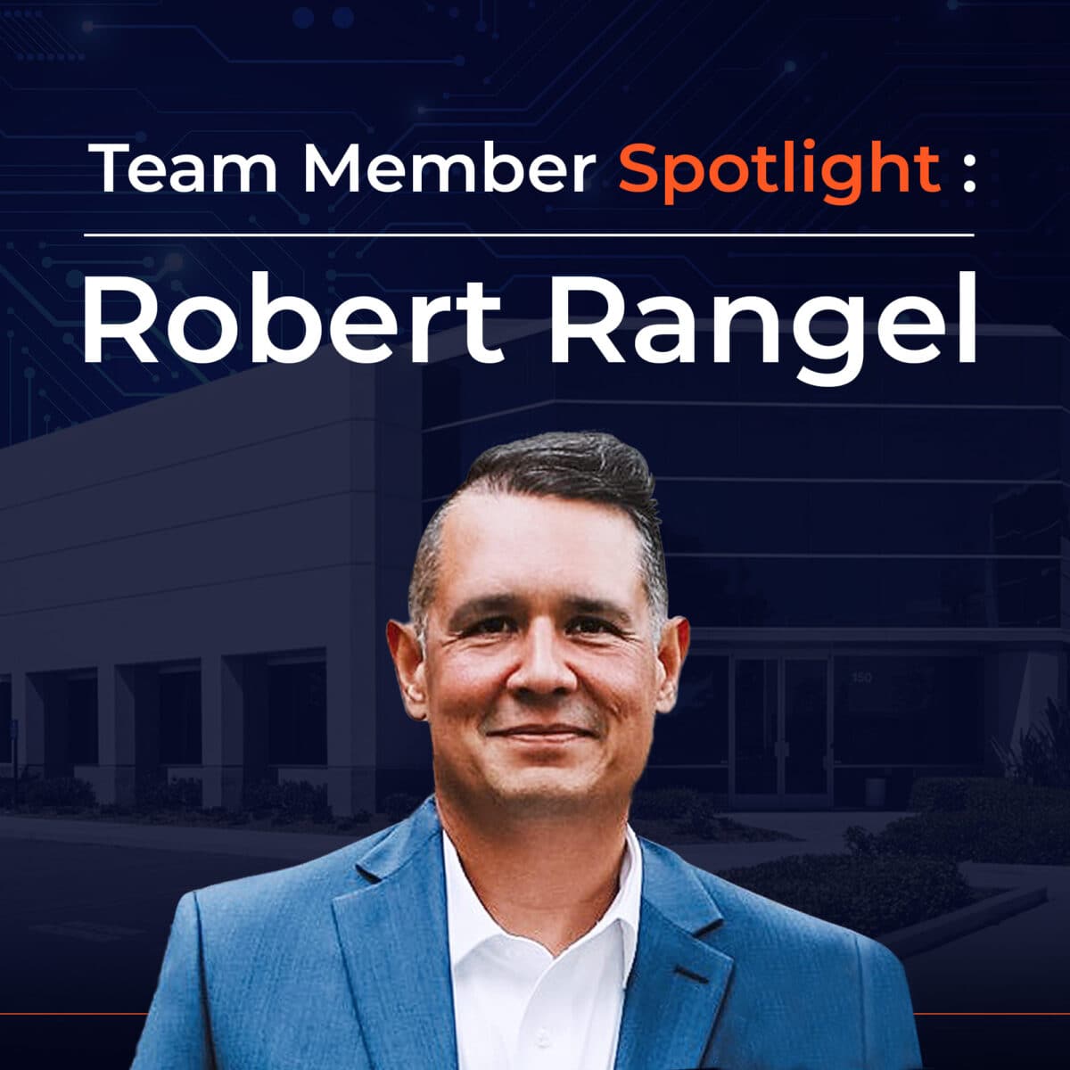 Team Member Spotlight: Robert Rangel