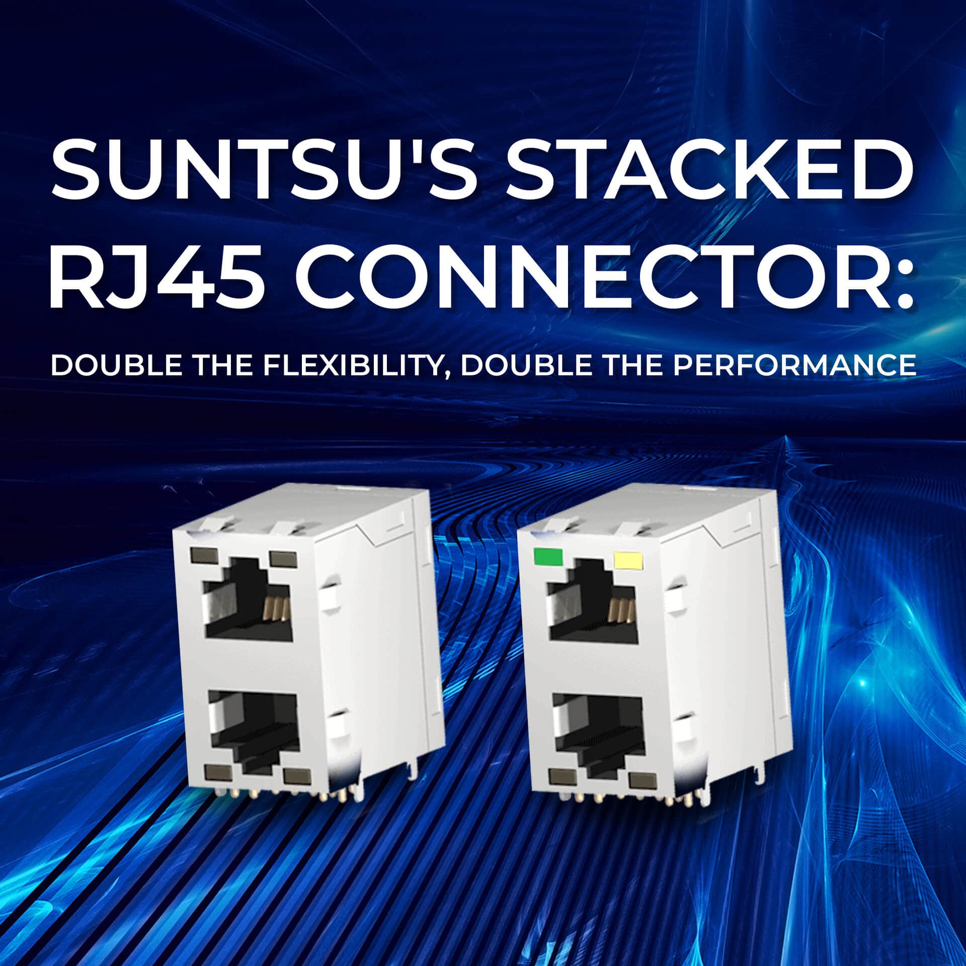 Suntsu's Stacked RJ45 Connector: Double the Flexibility, Double the Performance