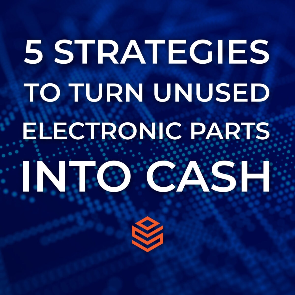5 Strategies to Turn Unused Electronic Parts into Cash