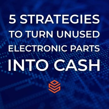 5 Strategies to Turn Unused Electronic Parts into Cash