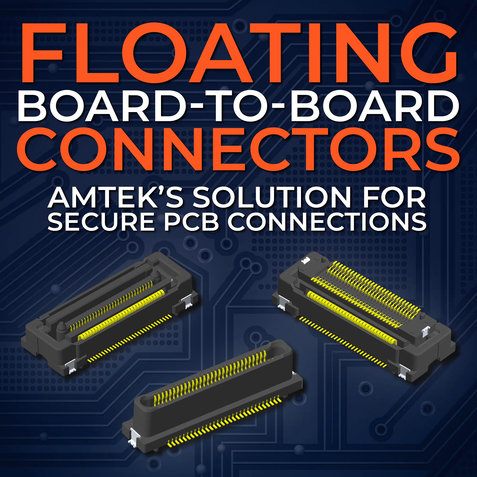 Floating Board-to-Board Connectors: Amtek's Solution for Secure PCB Connections