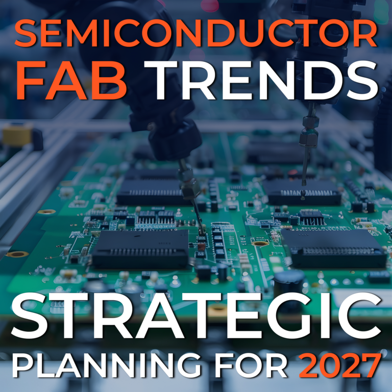 How Semiconductor Fab Capacity Decisions Made Today Will Shape Supply Chains in 2027 and Beyond